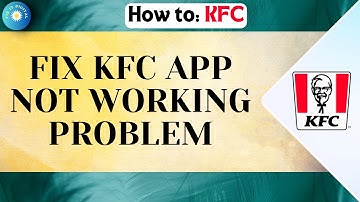 How To Fix KFC App Not Working Problem — Full Tutorial 2025
