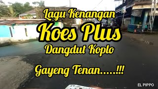 Download Lagu Lagu Kenangan Koes Plus Dangdut Koplo Gayeng Tenan MP3