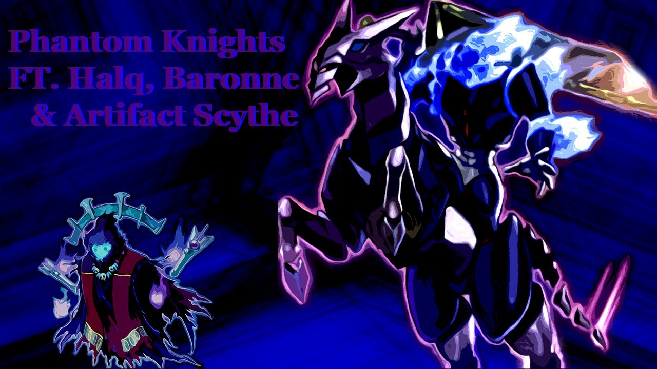 Phantom Knights (ft. Halqifibrax, Baronne De Fleur, and Artifact Scythe)