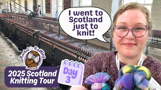 I went to Scotland just to knit... again! — 2025 Scotland Knitting Tour: Day 3 // Rachel is Knitting