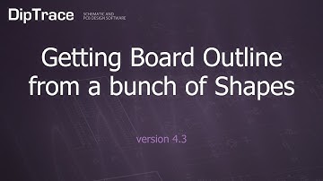 Getting Board Outline from a bunch of Shapes. DipTrace Feature Review