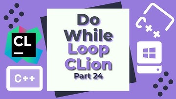 Do While Loop in C++ | CLion | Part 24