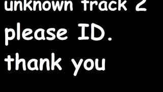 Unknown Track - Please ID