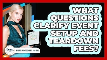 What Questions Clarify Event Setup And Teardown Fees?