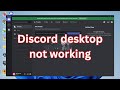 How to fix Discord Desktop not working?