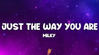 Milky - Just The Way You Are (Lyrics)