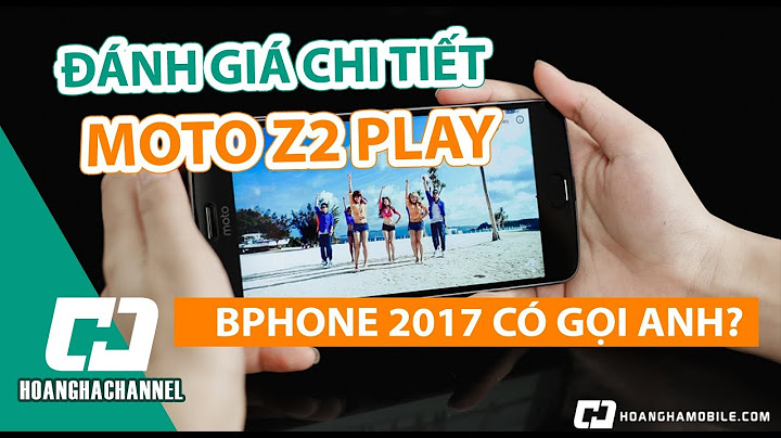 Đánh giá motorola z2 play chip 820 ram 4gb năm 2024