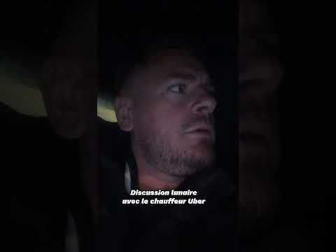 DISCUSSION LUNAIRE AVEC LE CHAUFFEUR UBER 😅