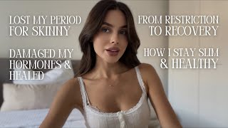 How I Lost My Period & Damaged My Hormones to Get Skinny | My Recovery & Staying Slim & Healthy