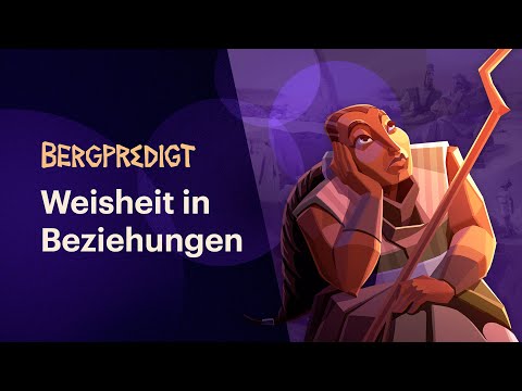 Weisheit in Beziehungen | Bergpredigt • Folge 9