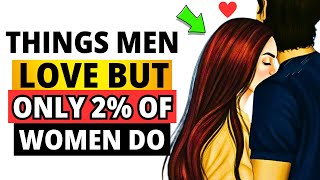 7 Things Men Love But Only 2% Of Women Do