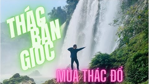 Thác Bản Giốc - Cao Bằng - mùa nước đổ ÀO ÀO