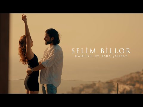 Selim Billor - HADİ GEL ft. Esra Şahbaz (Official Video)