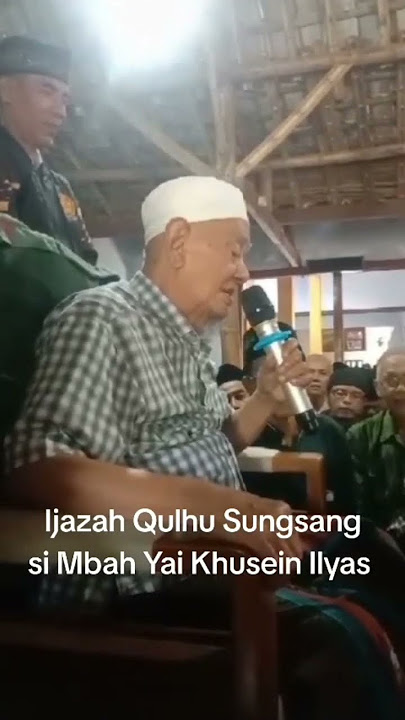 Ijazah Qulhu Sungsang Mbah Kyai Khusein Ilyas #viralvideo