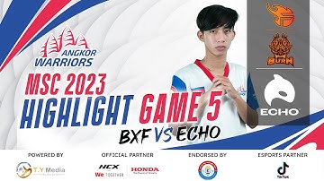 BxF vs ECHO | Game 5 | Highlight | MSC 2023