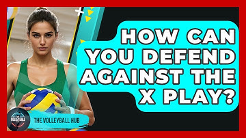 How Can You Defend Against The X Play? - The Volleyball Hub