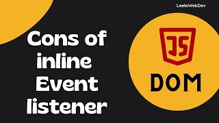 40. Disadvantages & cons of using the inline Event Listener in JavaScript - DOM