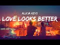 Alicia Keys - Love Looks Better (Lyrics)