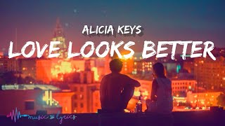 Alicia Keys - Love Looks Better (Lyrics)