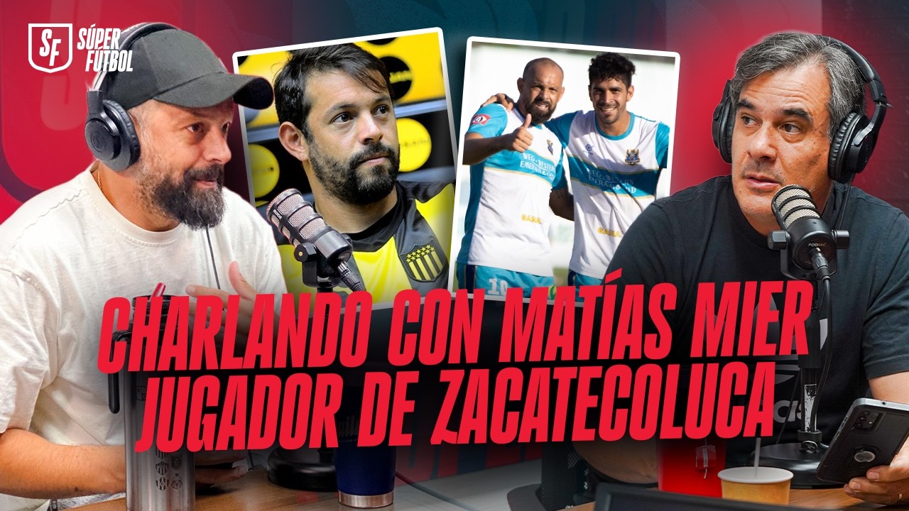 Charlando con: MATÍAS MIER | EX JUGADOR de PEÑAROL hoy en ZACATECOLUCA FC de EL SALVADOR