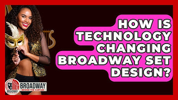 How Is Technology Changing Broadway Set Design? - Broadway Behind The Curtain