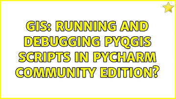 GIS: Running and debugging PyQGIS scripts in PyCharm Community Edition? (2 Solutions!!)