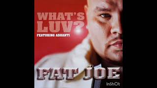 Fat Joe (feat. Ashanti) - What's Luv?