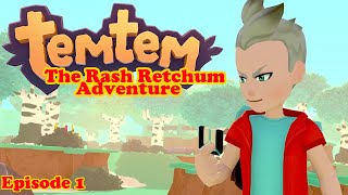 The Adventure Begins Temtem The Rash Retchum Adventure Ep 1