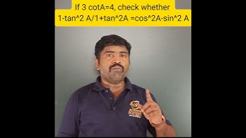 if 3 cotA= 4, check whether 1-tan^2 A/1+tan^2 A = cos^A - sin^ A or not