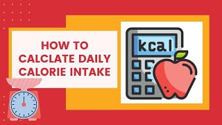 HOW TO CALCULATE DAILY CALORIE INTAKE