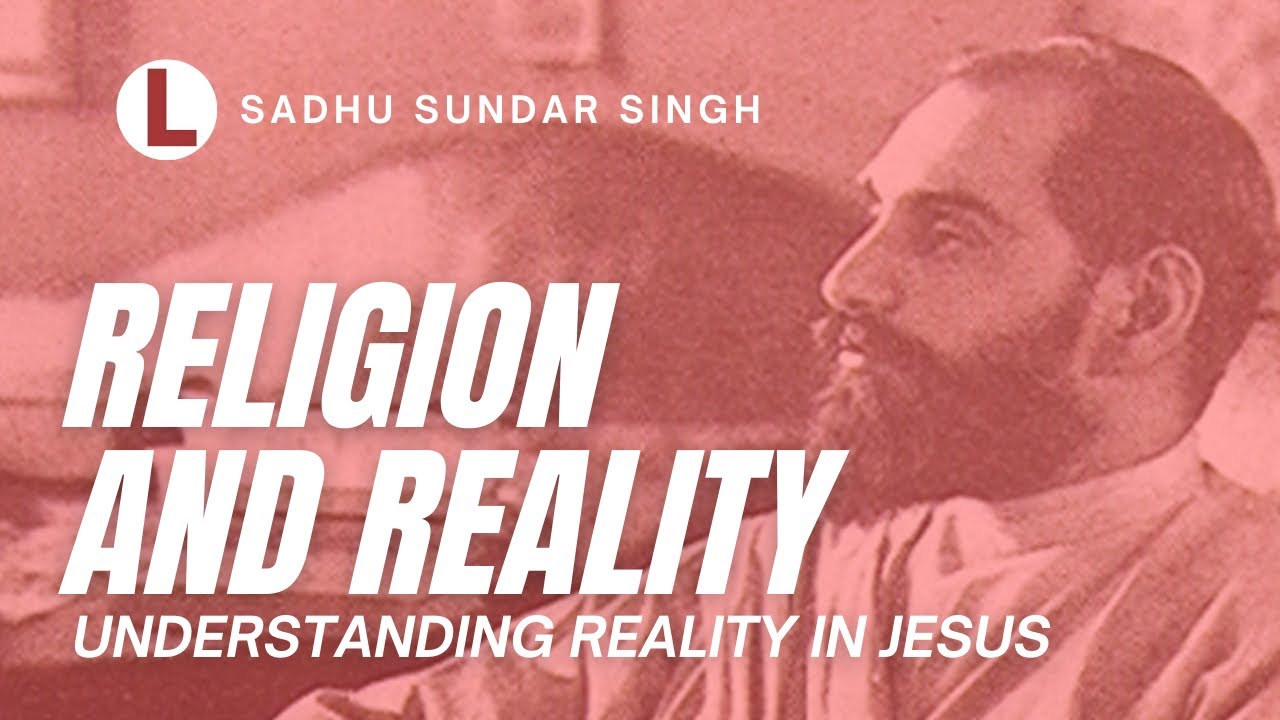 WHAT IS REALITY   Sadhu Sundar Singh REALITY AND RELIGION AUDIOBOOK