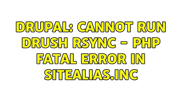 Drupal: Cannot run drush rsync - PHP Fatal error in sitealias.inc