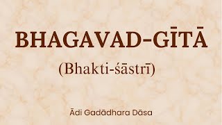 Bhakti Shastri | Session 16 | BG Chapter 3 | Text 30 to 37 | Ādi Gadādhara Dāsa Profile