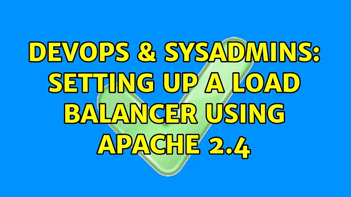 DevOps & SysAdmins: Setting up a load balancer using Apache 2.4