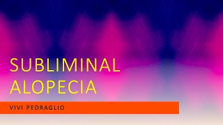 SUBLIMINAL ALOPECIA π Anti Hair Loss | FREQUENCIES, SUBLIMINALS AND SACRED CODES
