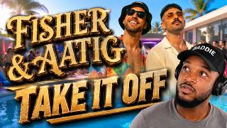 FISHER & AATIG - Take It Off REACTION