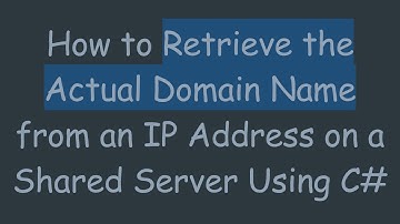How to Retrieve the Actual Domain Name from an IP Address on a Shared Server Using C#