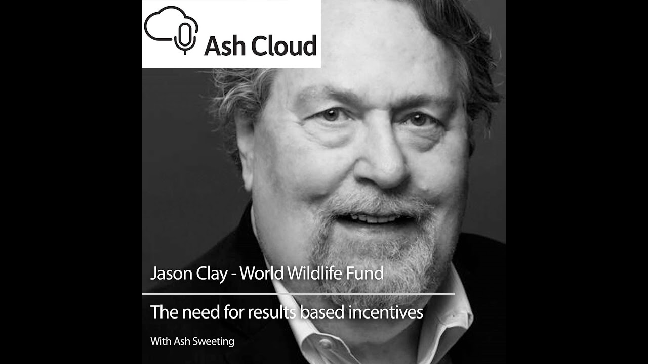 Incentivizing the least productive farmers to change with Jason Clay, World Wildlife Fund