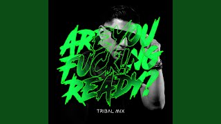 Are You Fuck!ng Ready? (feat. Luis de la Fuente) (Tribal Mix)