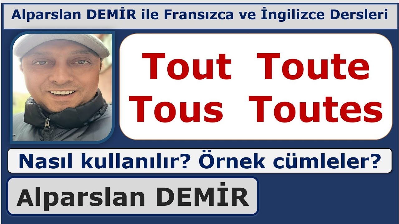 Tout Toute Tous Toutes - Sıfat, Zamir, Zarf, İsim (Detaylı İnceleme)