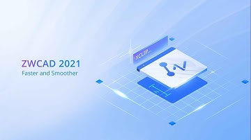 Tổng quan về ZWCAD 2021 | Nhanh hơn và mượt mà hơn