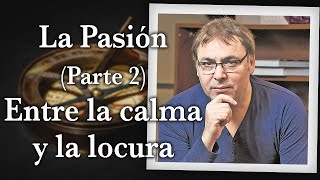 Gabriel Rolón  La Pasión  Parte 2  Entre la calma y la locura