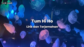 Tum Hi Ho - Lirik dan Terjemahan Indonesia [Arijit Singh||Aashiqui 2]