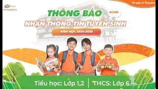 FPT SCHOOLS TUYỂN SINH NĂM HỌC 2024-2025 CÁC LỚP 1, 2, 6