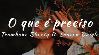 Trombone Shorty ft. Lauren Daigle - What It takes (tradução)