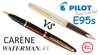 Waterman Carene vs. Pilot E95s Fountain Pen. Comparing Two Great Inlayed Nib Pens