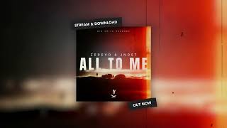 Zerevo & JNDST - All To Me