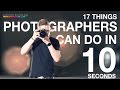 EVERY PHOTOGRAPHER should be able to do these 17 THINGS in under 10 SECONDS