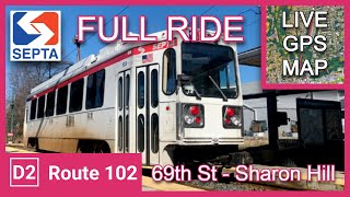 SEPTA D2 (102) Trolley | Full Ride w/ Live GPS Map | 69th St - Sharon Hill