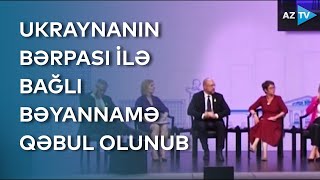 Ukraynanın Bərpası Ilə Bağlı Bəyannamə Qəbul Olunub - Son Xəbərlər